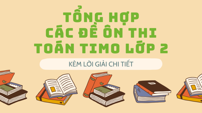 Tổng hợp các đề ôn thi toán TIMO lớp 2 kèm lời giải chi tiết